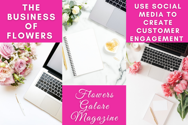 Use Social Media to Create Customer Engagement for Your Flower Shop