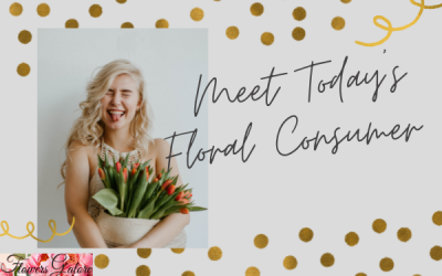 Meet Today’s Floral Consumer